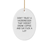 Funny Hairdresser Gifts from Friends - Oval Ornament with 'Don't Trust A Hairdresser That Doesn't Drink Coffee' - Christmas Unique Gifts for Hairdresser - Image 1